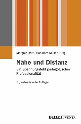 Nähe und Distanz: Ein Spannungsfeld pädagogischer Professionalität (Juventa Paperback)