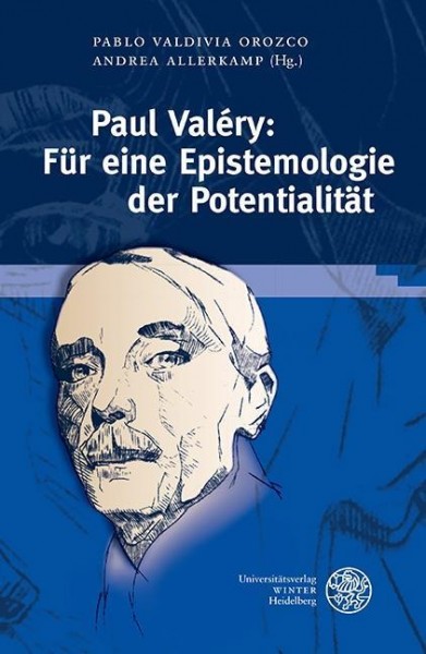 Paul Valéry: Für eine Epistemologie der Potentialität