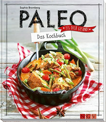 Paleo - Das Kochbuch: Iss dich gesund!