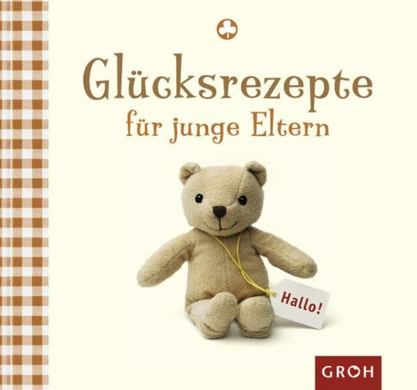Glücksrezepte für junge Eltern: Eltern sein ganz unbeschwert