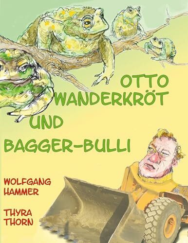 Otto Wanderkröt und Bagger-Bulli
