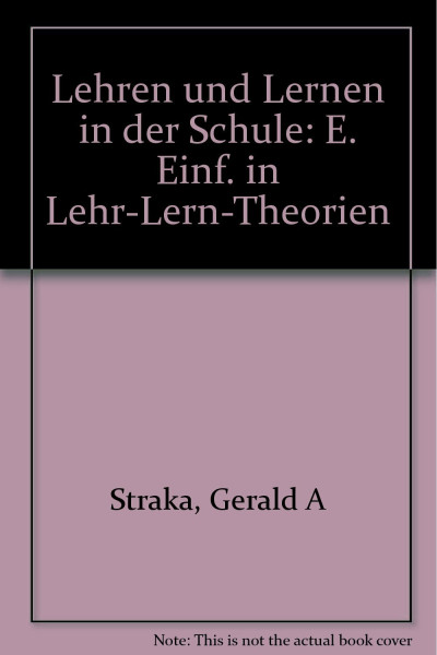 Lehren und Lernen in der Schule : e. Einf. in Lehr-Lern-Theorien.