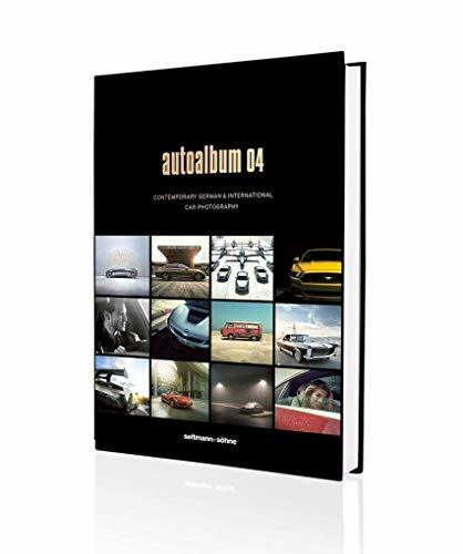 Autoalbum04: Contemporary German & International Car Photography (Die Alben: Deutschlands beste Fotografen stellen sich vor)