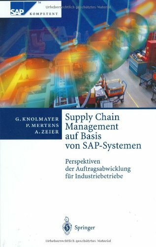 Supply Chain Management auf Basis von SAP-Systemen: Perspektiven der Auftragsabwicklung für Industriebetriebe: Perspektiven Der Auftragsabwicklung Fur Industriebetriebe (SAP Kompetent)