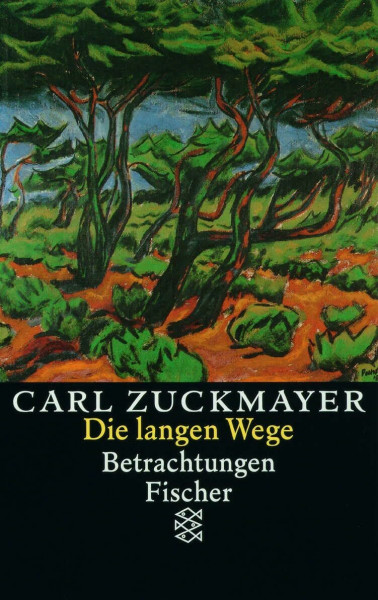 Die langen Wege: Betrachtungen (Carl Zuckmayer, Gesammelte Werke in Einzelbänden (Taschenbuchausgabe))