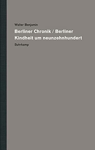 Werke und Nachlaß. Kritische Gesamtausgabe: Band 11: Berliner Chronik / Berliner Kindheit um neunzehnhundert