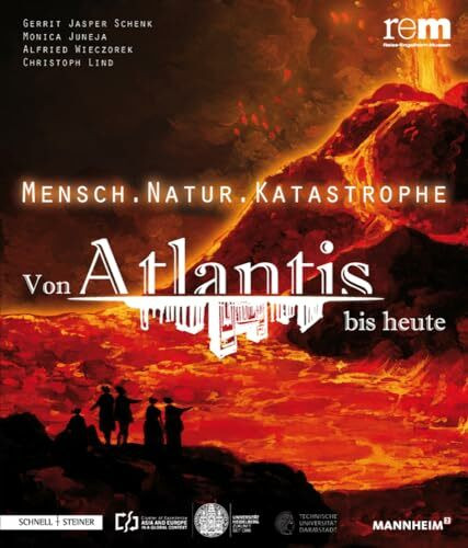 Mensch . Natur . Katastrophe: Von Atlantis bis heute (Publikationen der Reiss-Engelhorn-Museen)