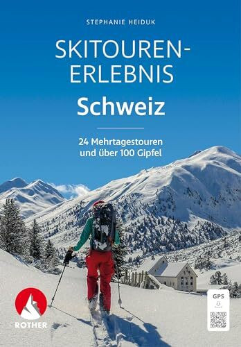 Skitouren-Erlebnis Schweiz: 24 Mehrtagestouren und über 100 Gipfel. Mit GPS-Tracks. (Rother Selection)