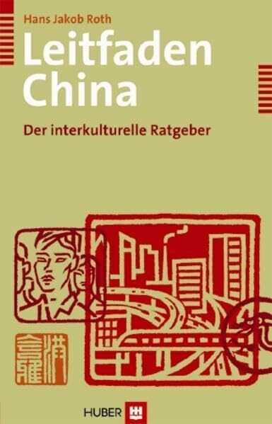 Leitfaden China: Der interkulturelle Ratgeber