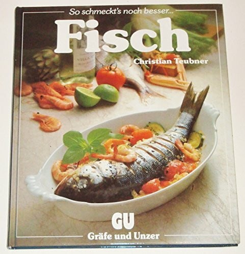 Fisch. Ein besonderes Bildkochbuch mit reizvollen Rezepten