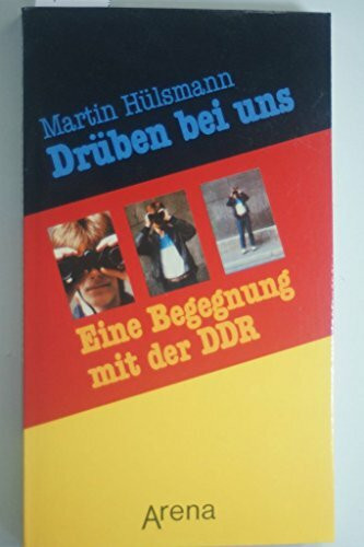 Drüben bei uns. Eine Begegnung mit der DDR