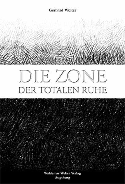 Die Zone der totalen Ruhe: Die Russlanddeutschen in den Kriegs- und Nachkriegsjahren. Berichte von Augenzeugen