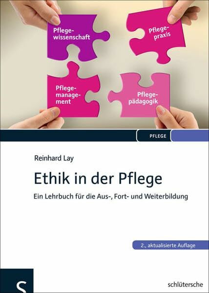 Ethik in der Pflege: Ein Lehrbuch für die Aus-, Fort- und Weiterbildung