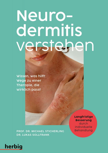 Neurodermitis verstehen: Wissen, was hilft: Wege zu einer Therapie, die wirklich passt – Auslöser, Behandlung, Hautpflege, Ernährung & Psyche. Der ärztliche Ratgeber für Erwachsene