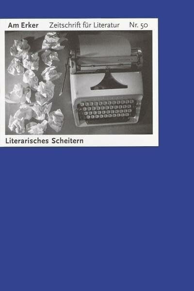 Am Erker Nr. 50: Literarisches Scheitern (Am Erker: Anthologie neuer Prosa)