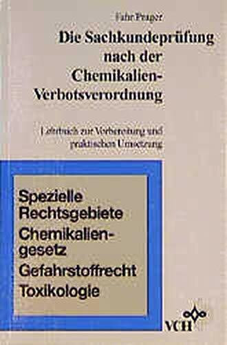 Die Sachkundeprüfung nach der Chemikalien-Verbotsverordnung: Lehrbuch zur Vorbereitung und praktischen Umsetzung