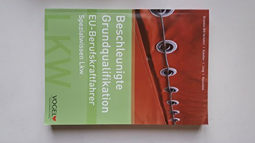Beschleunigte Grundqualifikation Eu-Berufskraftfahrer: Spezialwissen Lkw - Arbeits- und Lehrbuch (EU-BKF: Berufskraftfahrer-Weiterbildung)