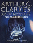 Arthur C Clarke’s A–Z of Mysteries: From Atlantis to Zombies