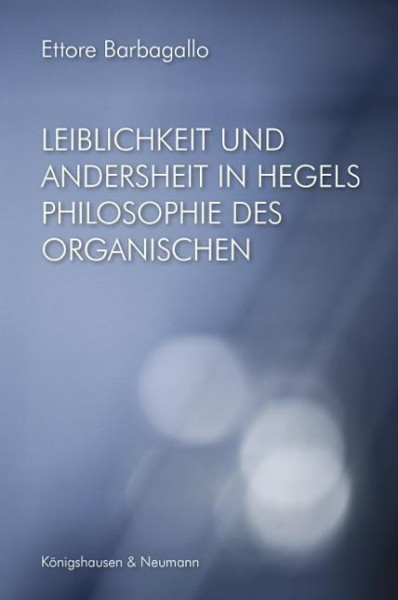 Leiblichkeit und Andersheit in Hegels Philosophie des Organischen