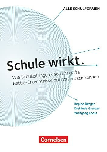Schule wirkt. - Wie Schulleitungen und Lehrkräfte Hattie-Erkenntnisse optimal nutzen können: Buch