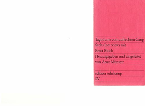 Tagträume vom aufrechten Gang. Sechs Interviews mit Ernst Bloch.