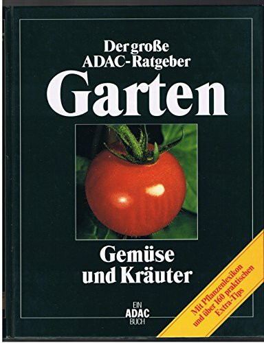 (ADAC) Der Große ADAC Ratgeber Garten, Gemüse und Kräuter (Der grosse ADAC-Ratgeber Garten)