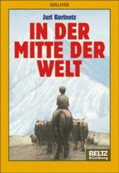 In der Mitte der Welt: Geschichten, erzähltes Leben (Gulliver)