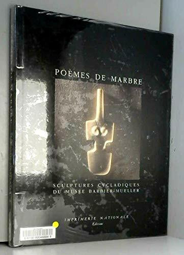 Poemes De Marbre: Sculptures cycladiques du Musée Barbier-Mueller
