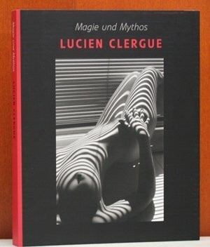 Lucien Clergue: Magie und Mythos. Ausstellungskatalog