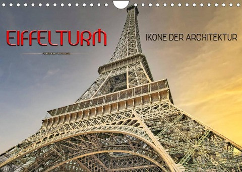 Eiffelturm - Ikone der Architektur (Wandkalender 2022 DIN A4 quer)
