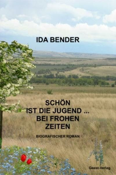 Schön ist die Jugend bei frohen Zeiten: Biografischer Roman