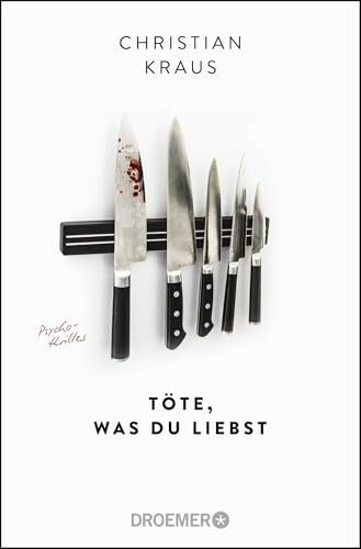 Töte, was du liebst: Psychothriller