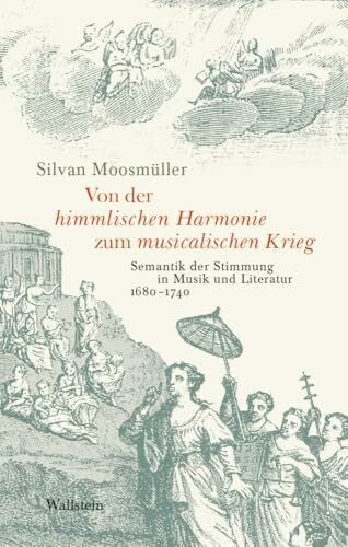 Von der himmlischen Harmonie zum musicalischen Krieg: Semantik der Stimmung in Musik und Literatur (1680-1740) (Das achtzehnte Jahrhundert. Supplementa)