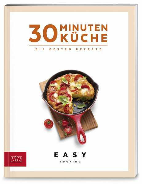 30 Minuten Küche: Die besten Rezepte (Easy Kochbücher)