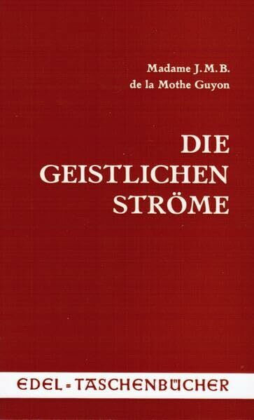 Die geistlichen Ströme: Die Heimkehr der Menschen zu Gott (Edel-Taschenbücher)