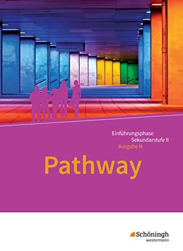 Pathway - Englisch für die Einführungsphase der gymnasialen Oberstufe - Ausgabe Niedersachsen u.a.: Schulbuch (Pathway und Pathway Advanced: Englisch ... Oberstufe - Ausgabe Niedersachsen u.a.)
