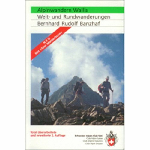 Alpinwandern Wallis: Weit- und Rundwanderungen. Von der Forclaz bis zur Furka. Ausgewählte Weit- und Rundwanderungen in dn Walliser Alpen