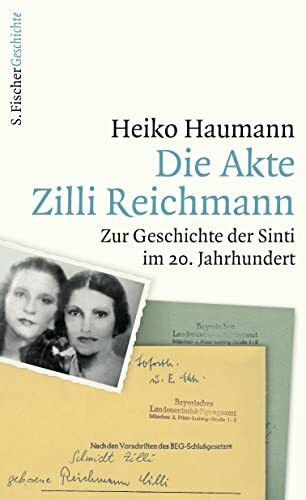 Die Akte Zilli Reichmann: Zur Geschichte der Sinti im 20. Jahrhundert