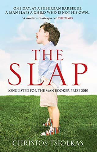 The Slap: One day, at a suburban barbeque, a man slaps a child who is not his own...: LONGLISTED FOR THE MAN BOOKER PRIZE 2010, Nominiert: The Man ... THE COMMONWEALTH WRITERS' PRIZE 2009