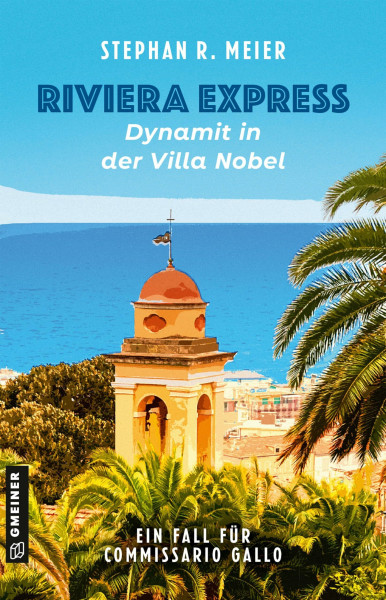Riviera Express - Dynamit in der Villa Nobel: Entwicklung: D. Balestra, F. Damele, S. Meier (Kriminalromane im GMEINER-Verlag) (Commissario Tomas Gallo)
