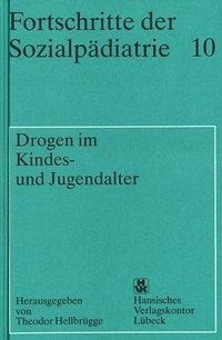 Fortschritte der Sozialpädiatrie 10: Drogen im Kindes- und Jugendalter