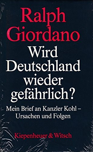 Wird Deutschland wieder gefährlich?: Mein Brief an Kanzler Kohl - Ursachen und Folgen