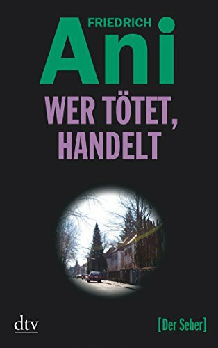 Wer tötet, handelt: Kriminalroman (dtv Fortsetzungsnummer 20)