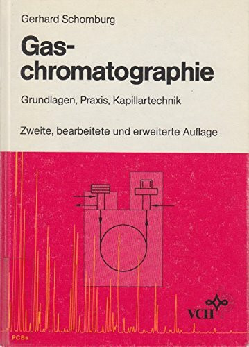Gaschromatographie: Grundlagen - Praxis - Kapillartechnik