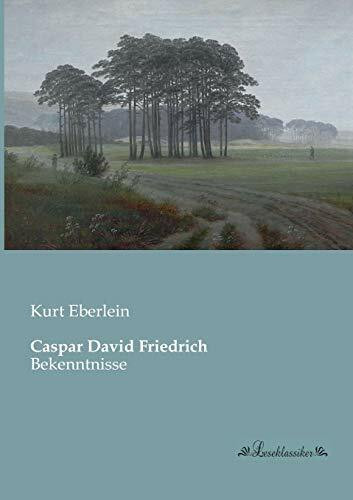 Caspar David Friedrich: Bekenntnisse