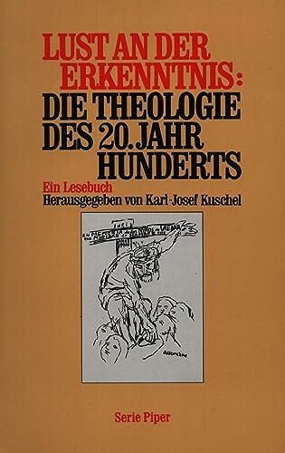 Lust an der Erkenntnis. Die Theologie des 20. Jahrhunderts: Ein Lesebuch (Piper Taschenbuch)