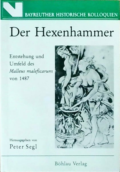 Der Hexenhammer: Entstehung und Umfeld des Malleus maleficarum von 1487
