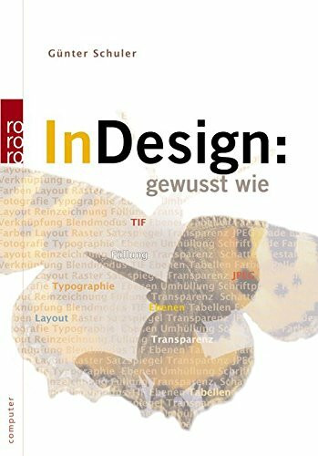 InDesign: gewusst wie: Der Praxis-Guide für Layout, Gestaltung und Typografie