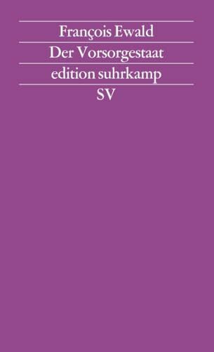 Der Vorsorgestaat: Aus dem Französischen von Wolfram Bayer und Hermann Kocyba. Mit einem Essay von Ulrich Beck (edition suhrkamp)