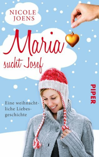 Maria sucht Josef: Eine weihnachtliche Liebesgeschichte (Piper Taschenbuch, Band 27403)